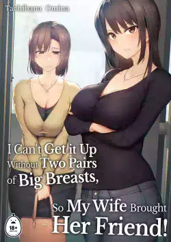 [Tachibana Omina] Kyonyuu Ga Futariinai To Bokkishinai Otto No Tame Ni Tomodachi O Tsuretekita Tsuma Chapter 1-3